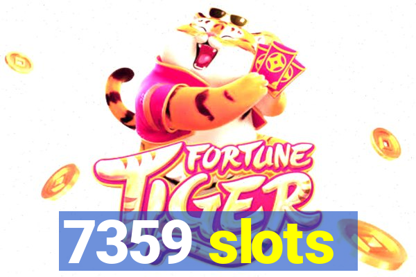 7359 slots